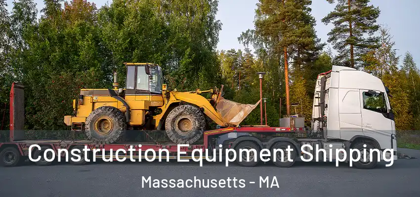  Construction Equipment Shipping Massachusetts - MA