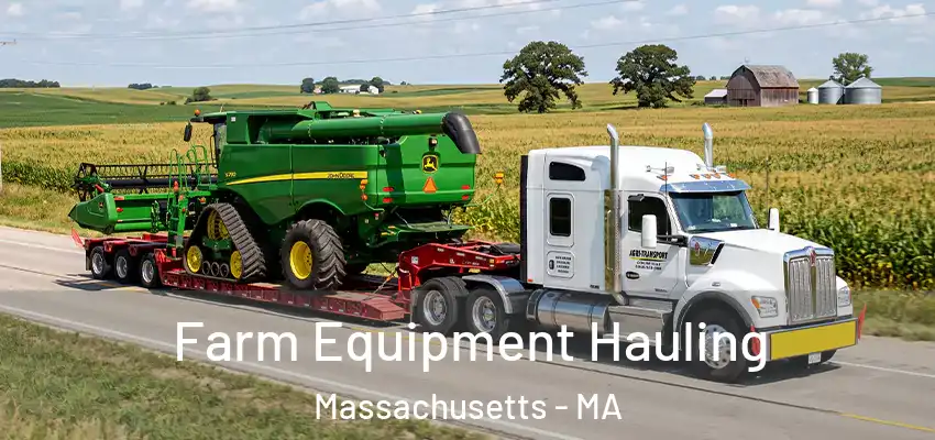 Farm Equipment Hauling Massachusetts - MA